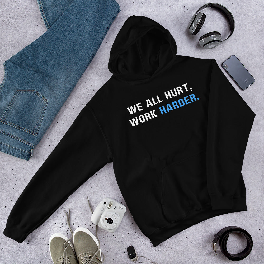 Hard Work Pays Off, We All Hurt Work Harder, Blue Collar Worker Unisex Hoodie