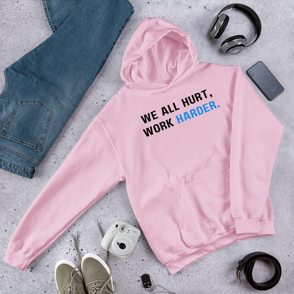 Hard Work Pays Off, We All Hurt Work Harder, Blue Collar Worker Unisex Hoodie