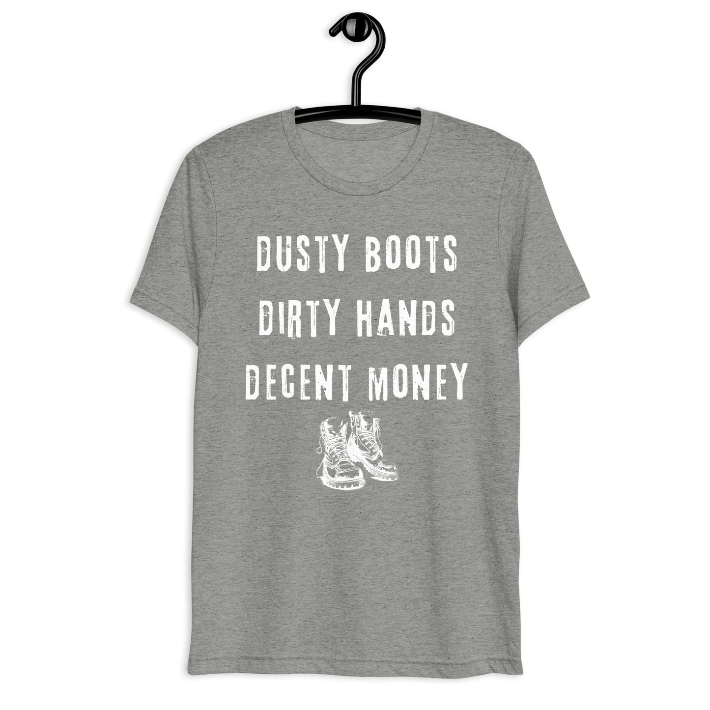 Dusty Boots Dirty Hands Decent Money Blue Collar Worker Tee, Short sleeve t-shirt