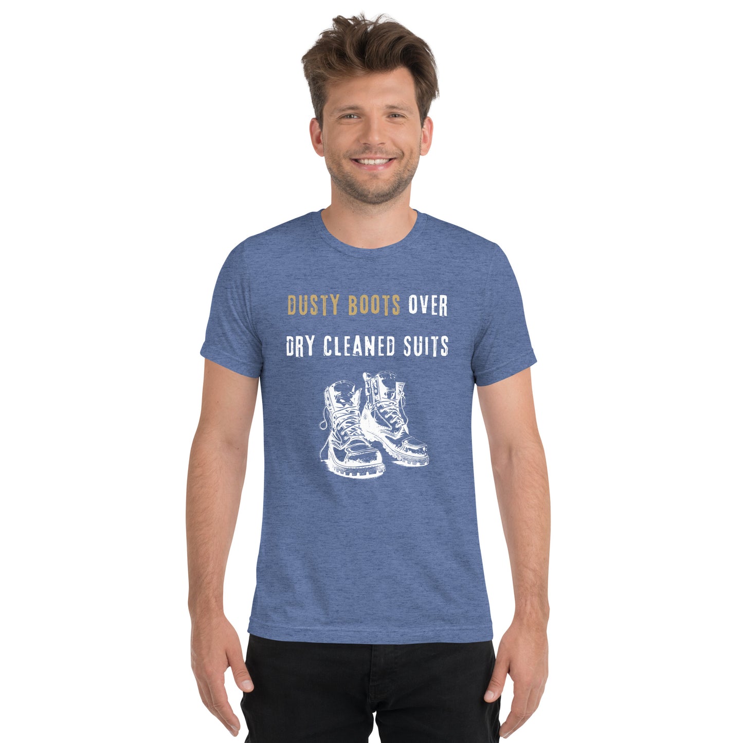 Funny Blue Collar Worker, Dusty Boots Over Dry Cleaned Suits, Short sleeve t-shirt