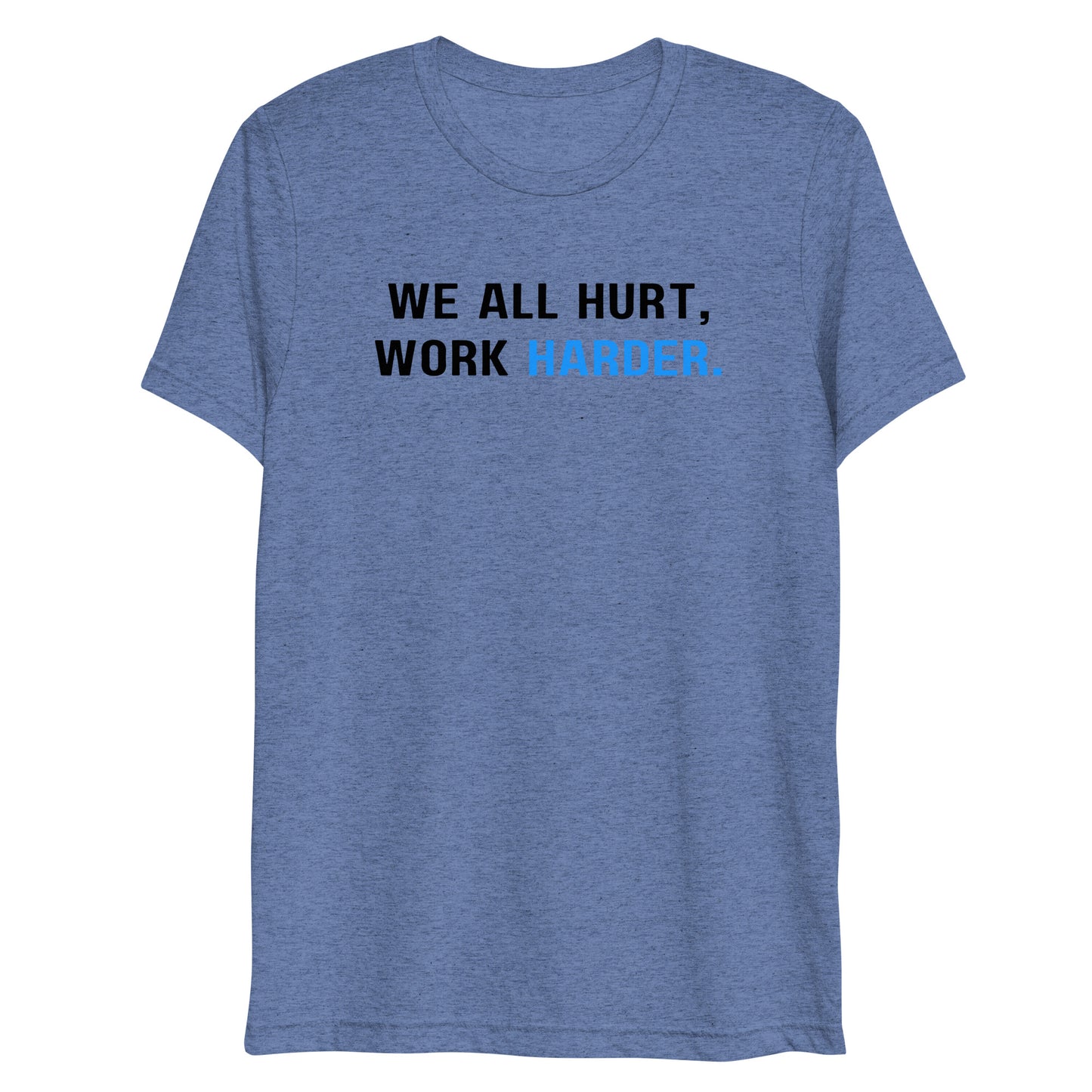 Hard Work Pays Off, We All Hurt Work Harder, Blue Collar Worker, Short sleeve t-shirt
