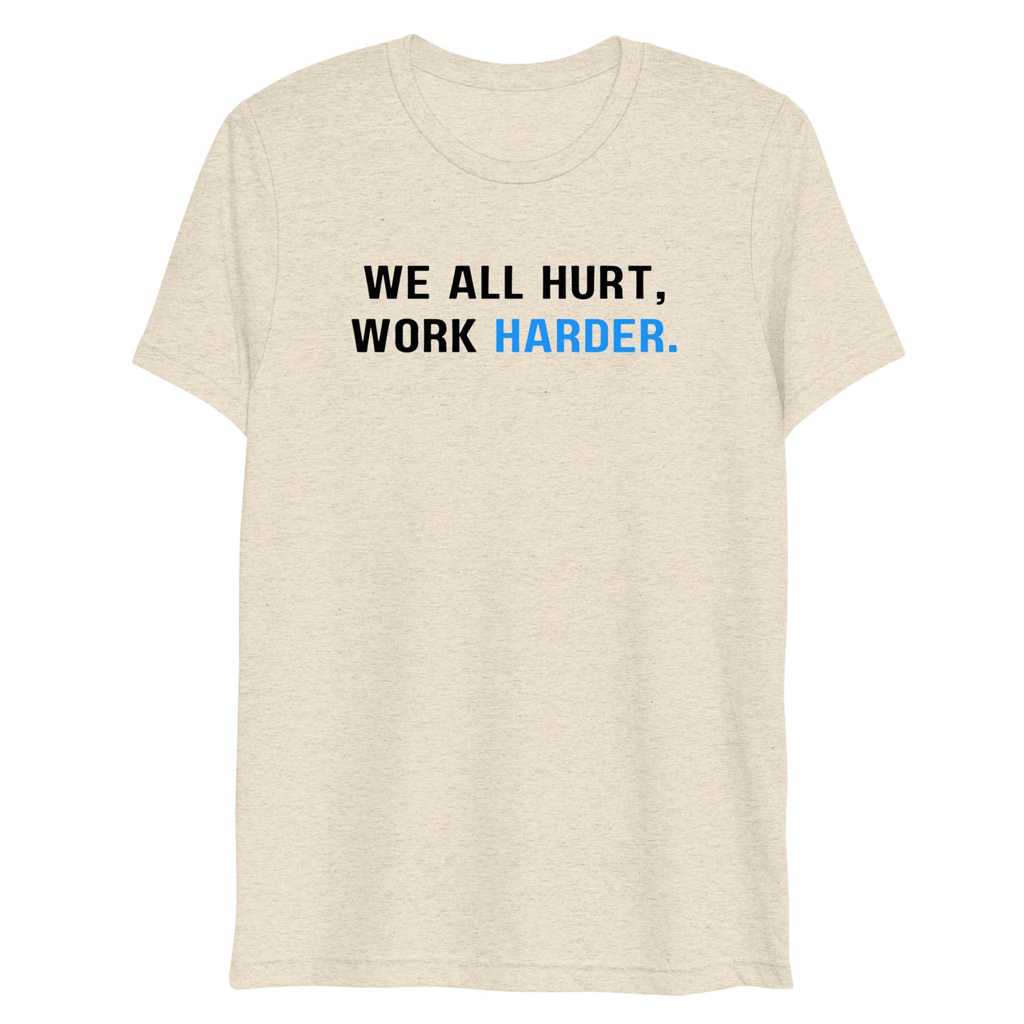 Hard Work Pays Off, We All Hurt Work Harder, Blue Collar Worker, Short sleeve t-shirt