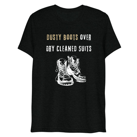 Funny Blue Collar Worker, Dusty Boots Over Dry Cleaned Suits, Short sleeve t-shirt