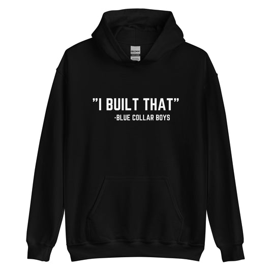 Funny Blue Collar Boys I Built That Unisex Hoodie