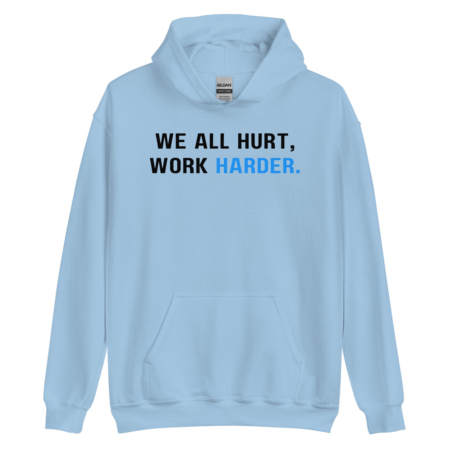 Hard Work Pays Off, We All Hurt Work Harder, Blue Collar Worker Unisex Hoodie