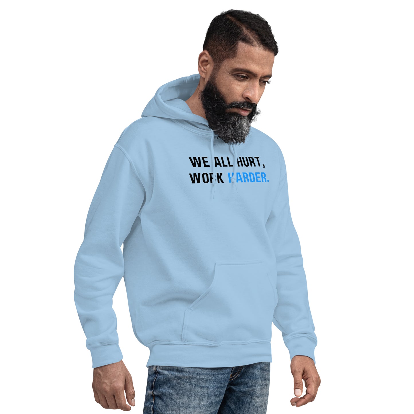 Hard Work Pays Off, We All Hurt Work Harder, Blue Collar Worker Unisex Hoodie