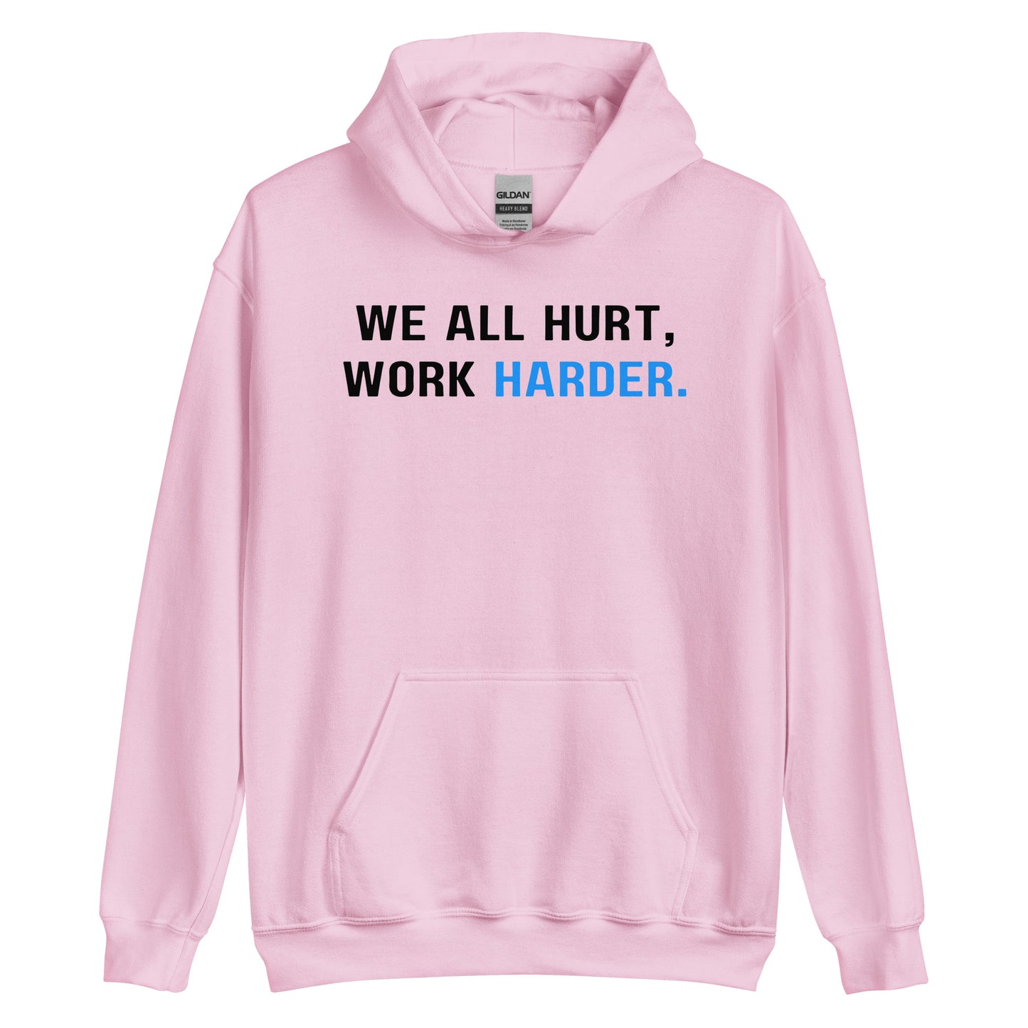 Hard Work Pays Off, We All Hurt Work Harder, Blue Collar Worker Unisex Hoodie