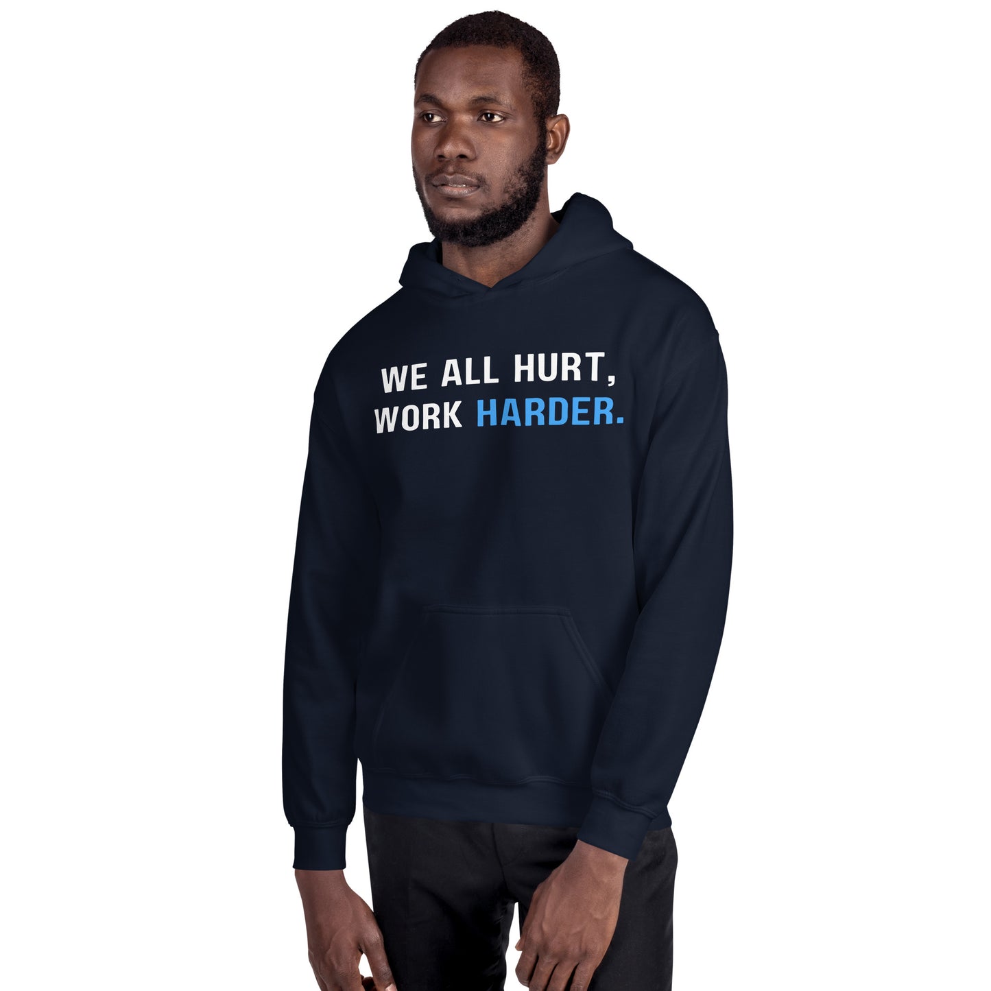 Hard Work Pays Off, We All Hurt Work Harder, Blue Collar Worker Unisex Hoodie