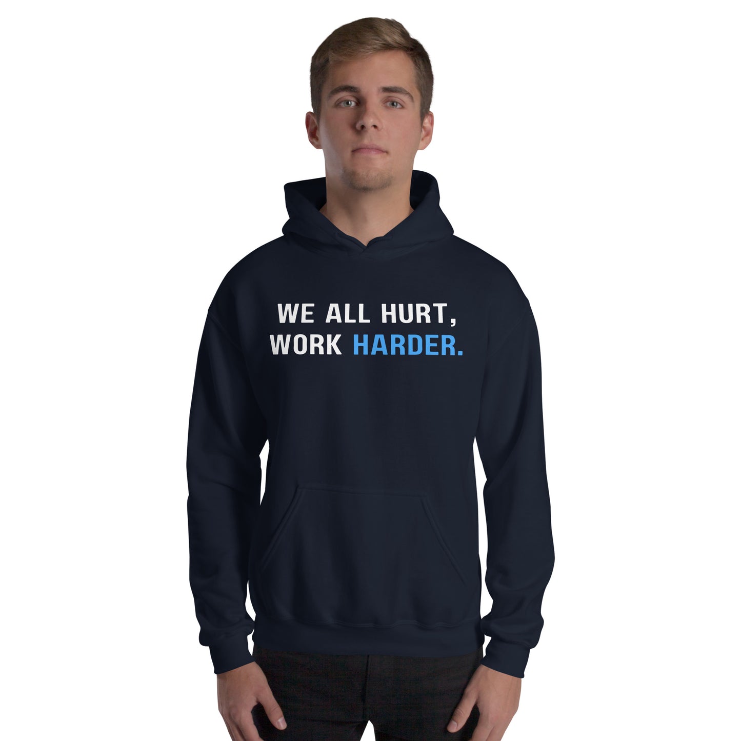 Hard Work Pays Off, We All Hurt Work Harder, Blue Collar Worker Unisex Hoodie