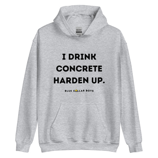 Funny I Drink Concrete Harden Up Blue Collar Worker Unisex Hoodie