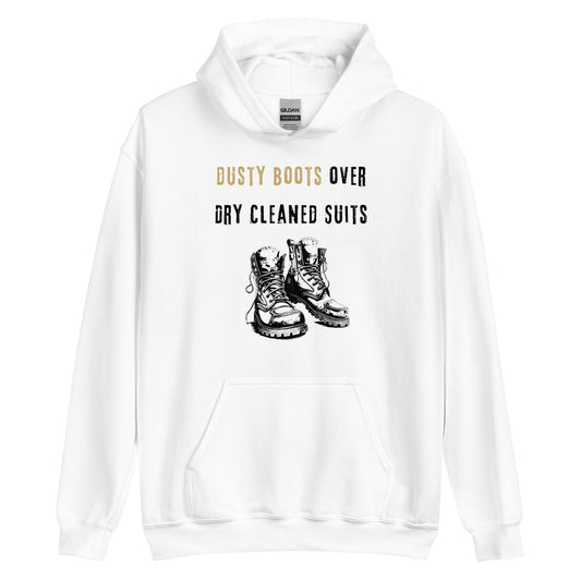 Funny Blue Collar Worker, Dusty Boots Over Dry Cleaned Suits, Unisex Hoodie