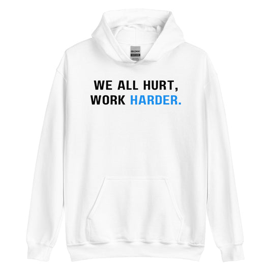 Hard Work Pays Off, We All Hurt Work Harder, Blue Collar Worker Unisex Hoodie