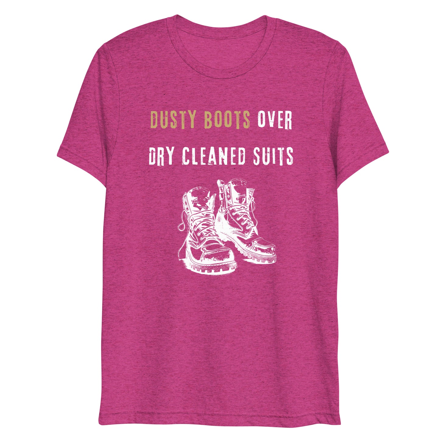 Funny Blue Collar Worker, Dusty Boots Over Dry Cleaned Suits, Short sleeve t-shirt