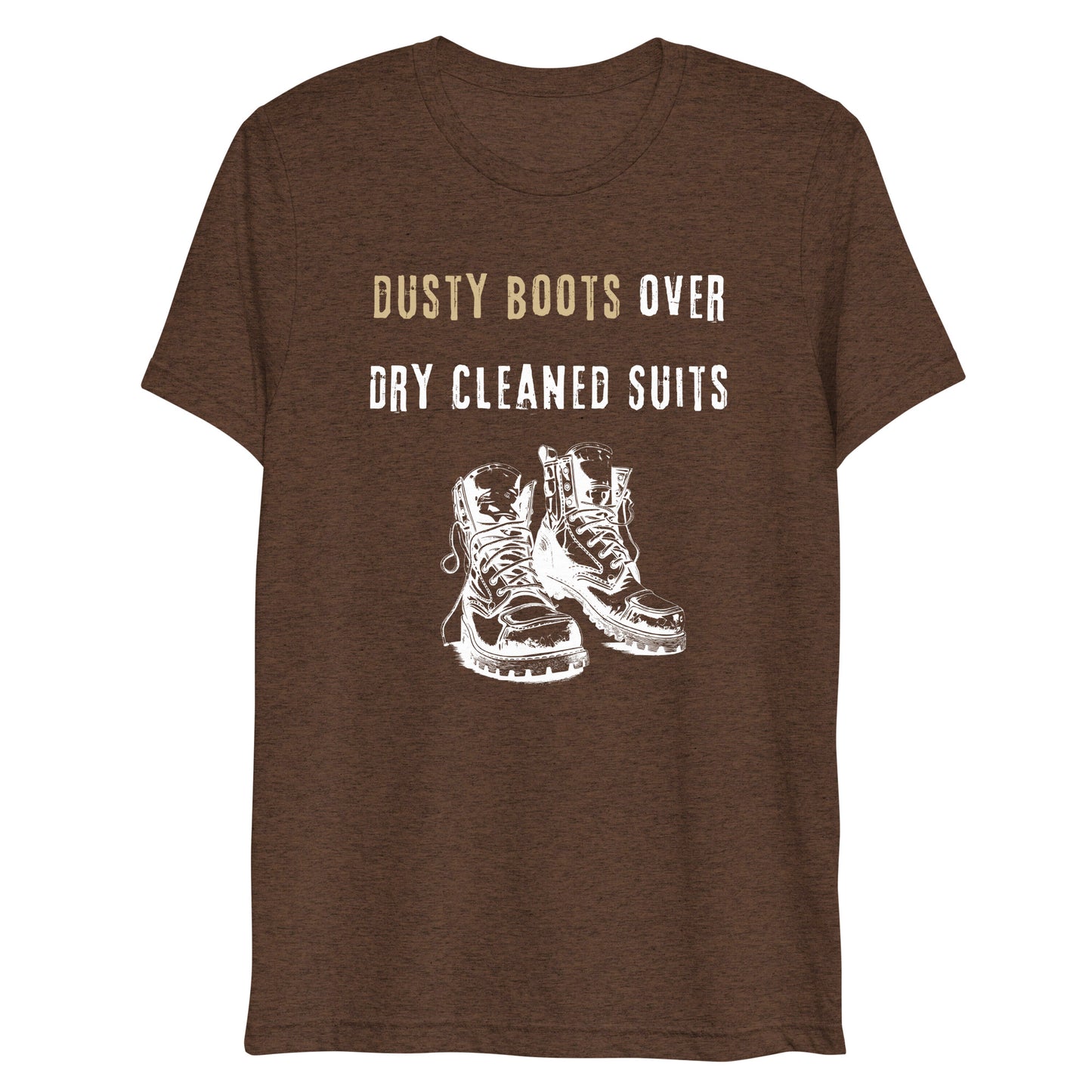 Funny Blue Collar Worker, Dusty Boots Over Dry Cleaned Suits, Short sleeve t-shirt