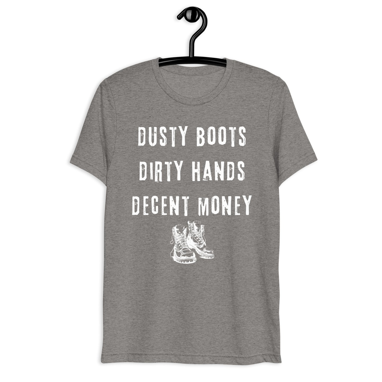 Dusty Boots Dirty Hands Decent Money Blue Collar Worker Tee, Short sleeve t-shirt