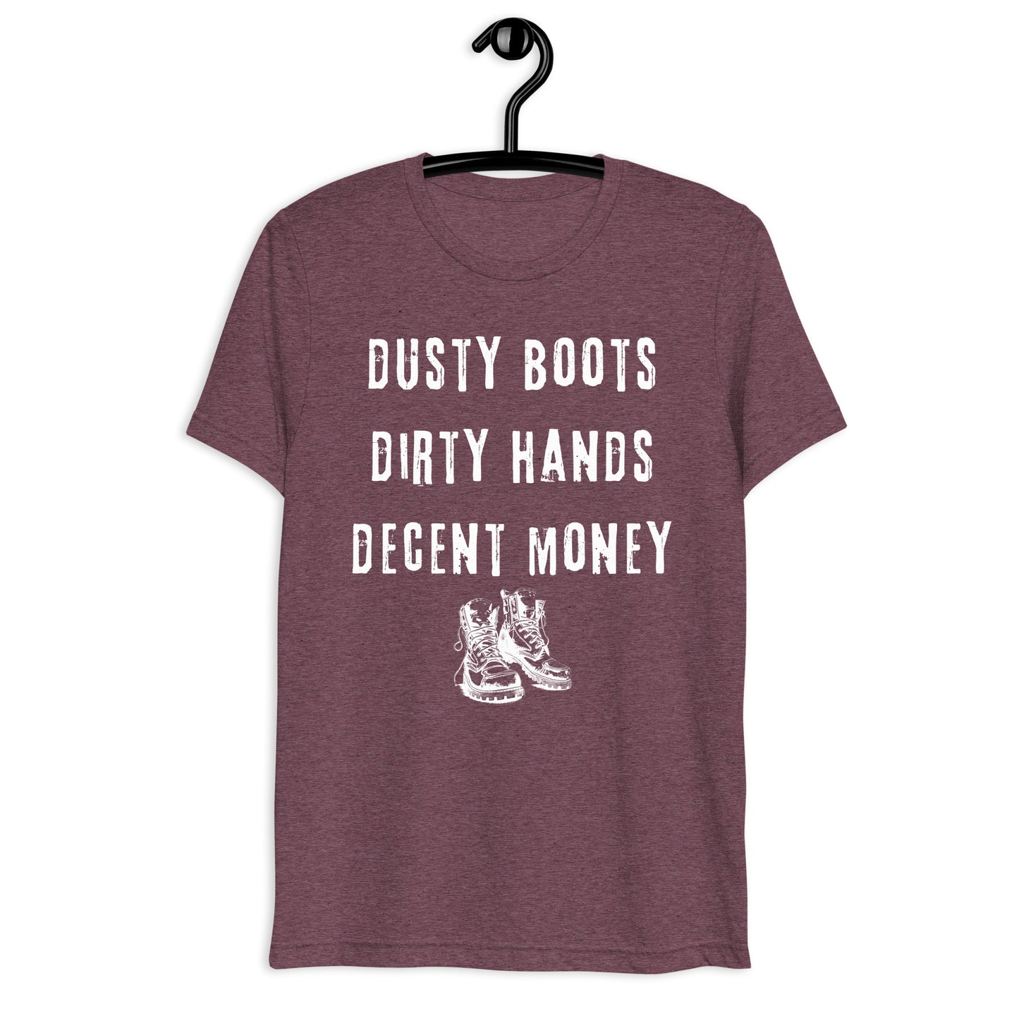 Dusty Boots Dirty Hands Decent Money Blue Collar Worker Tee, Short sleeve t-shirt