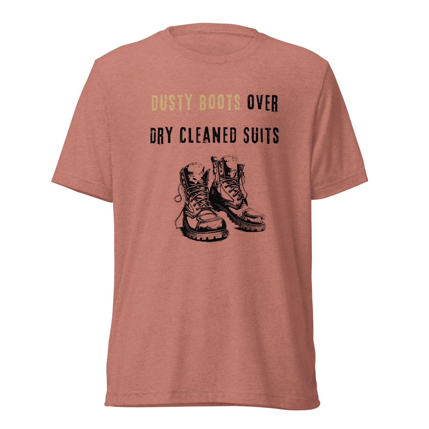 Funny Blue Collar Worker, Dusty Boots Over Dry Cleaned Suits, Short sleeve t-shirt