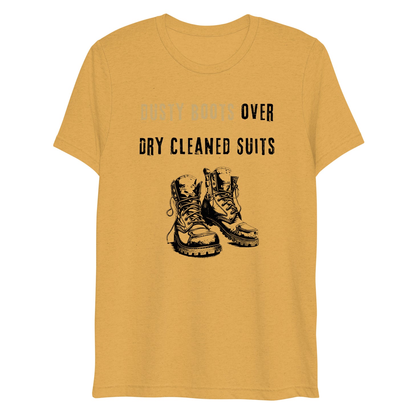 Funny Blue Collar Worker, Dusty Boots Over Dry Cleaned Suits, Short sleeve t-shirt