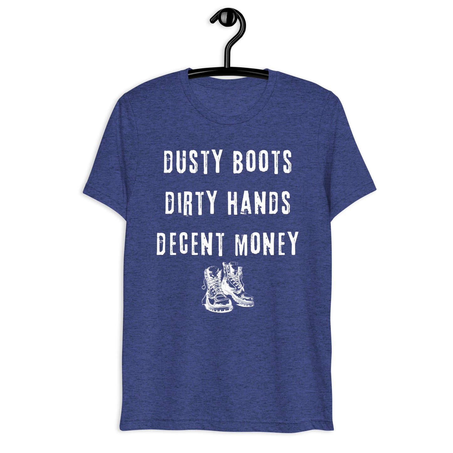 Dusty Boots Dirty Hands Decent Money Blue Collar Worker Tee, Short sleeve t-shirt