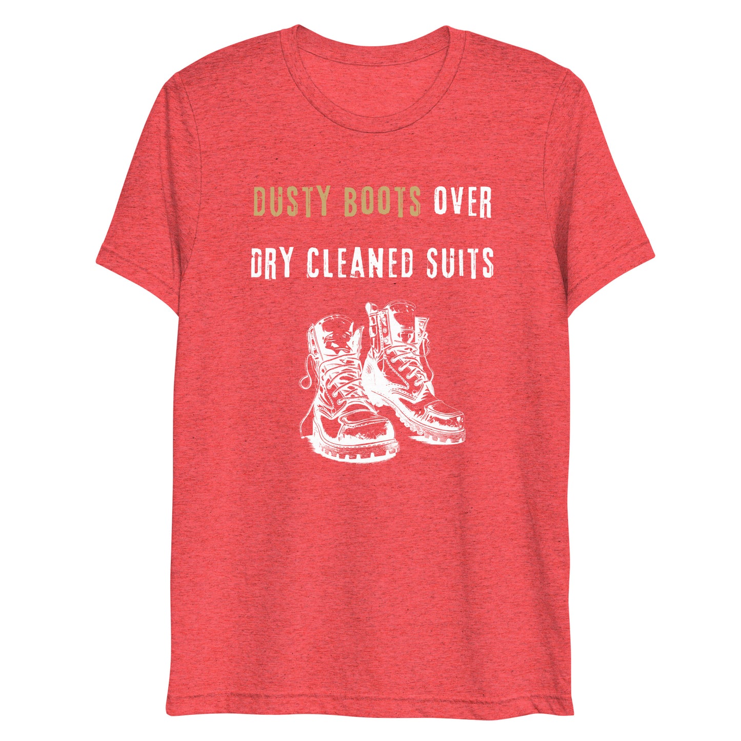 Funny Blue Collar Worker, Dusty Boots Over Dry Cleaned Suits, Short sleeve t-shirt