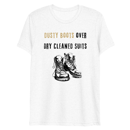 Funny Blue Collar Worker, Dusty Boots Over Dry Cleaned Suits, Short sleeve t-shirt